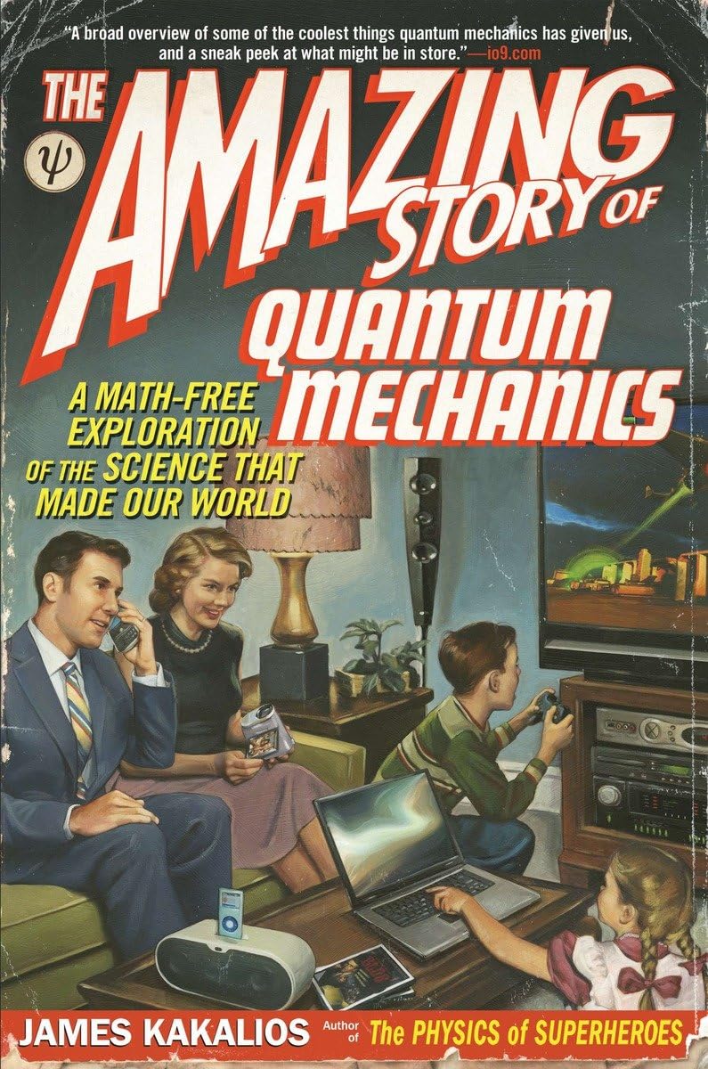The Amazing Story of Quantum Mechanics: A MathFree Exploration of the Science That Made Our World,Used