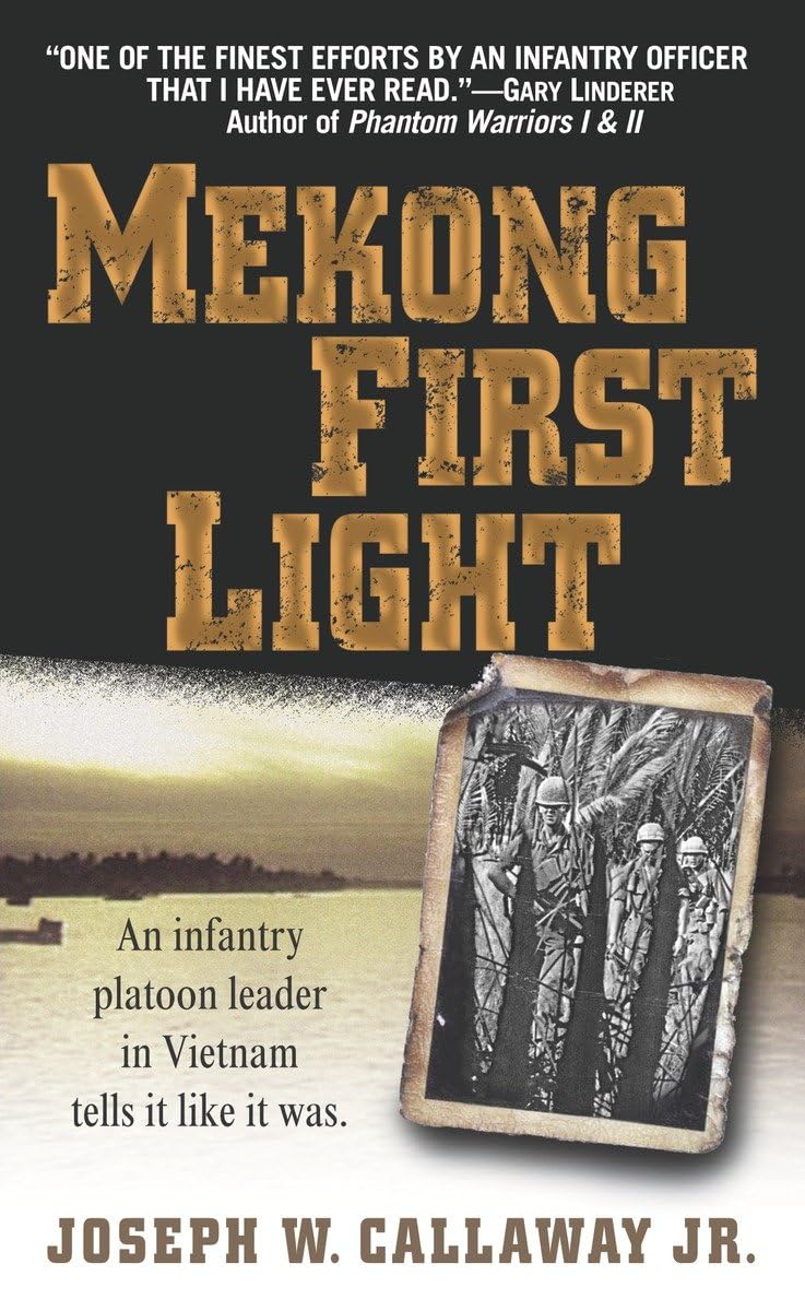 Mekong First Light: An Infantry Platoon Leader In Vietnam,Used