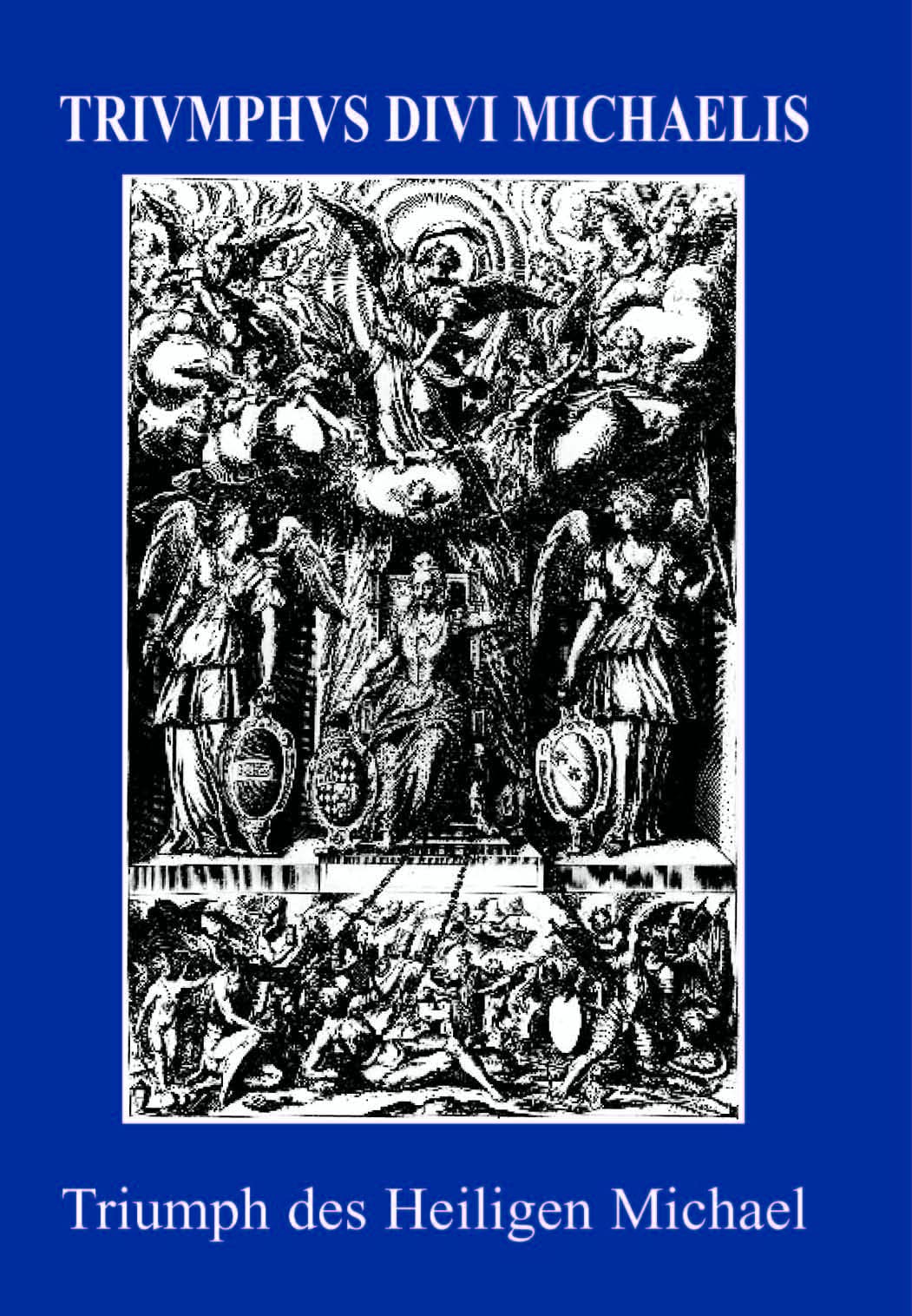Triumphus Divi Michaelis Archangeli Bavarici: Triumph Des Heiligen Michael, Urpatron Bayerns (Jesuitica) (German Edition),Used