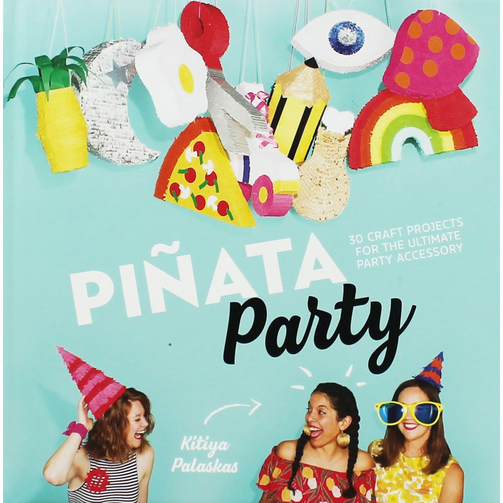 Piata Party: 30 Craft Projects For The Ultimate Party Accessory