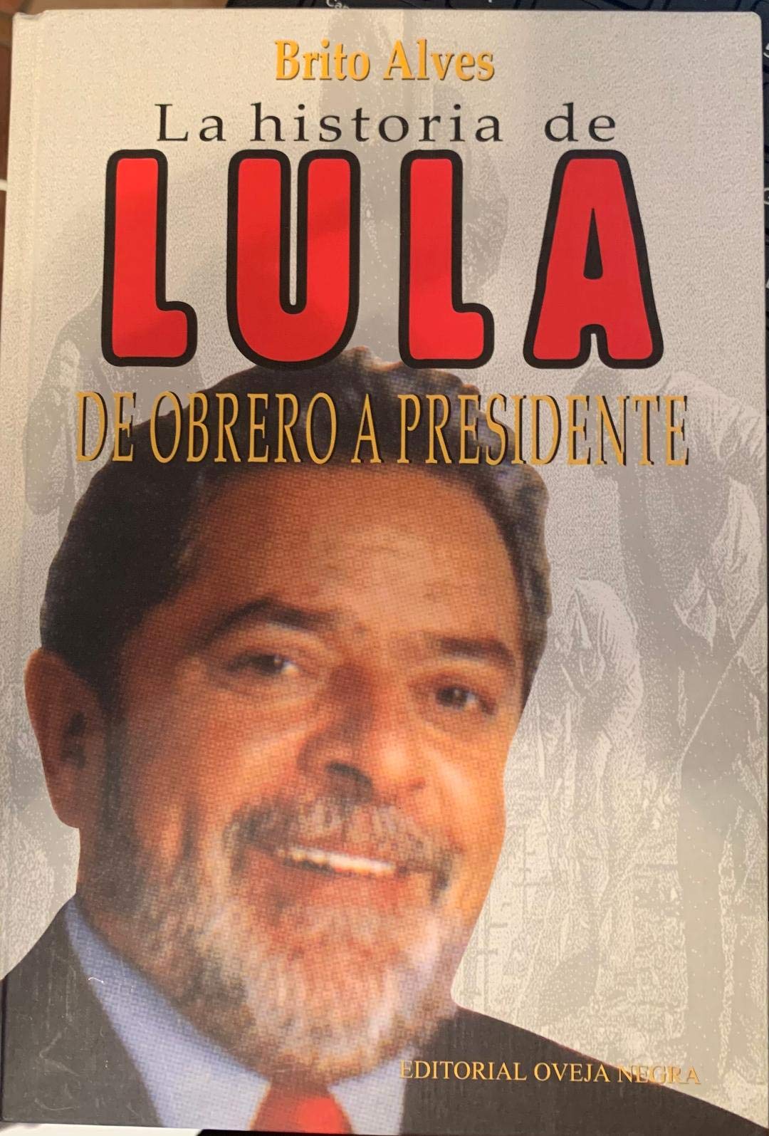 La Historia De Lulau: De Obrero A Presidente (Spanish Edition),Used