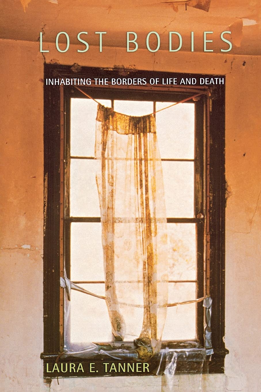 Lost Bodies: Inhabiting the Borders of Life and Death,Used