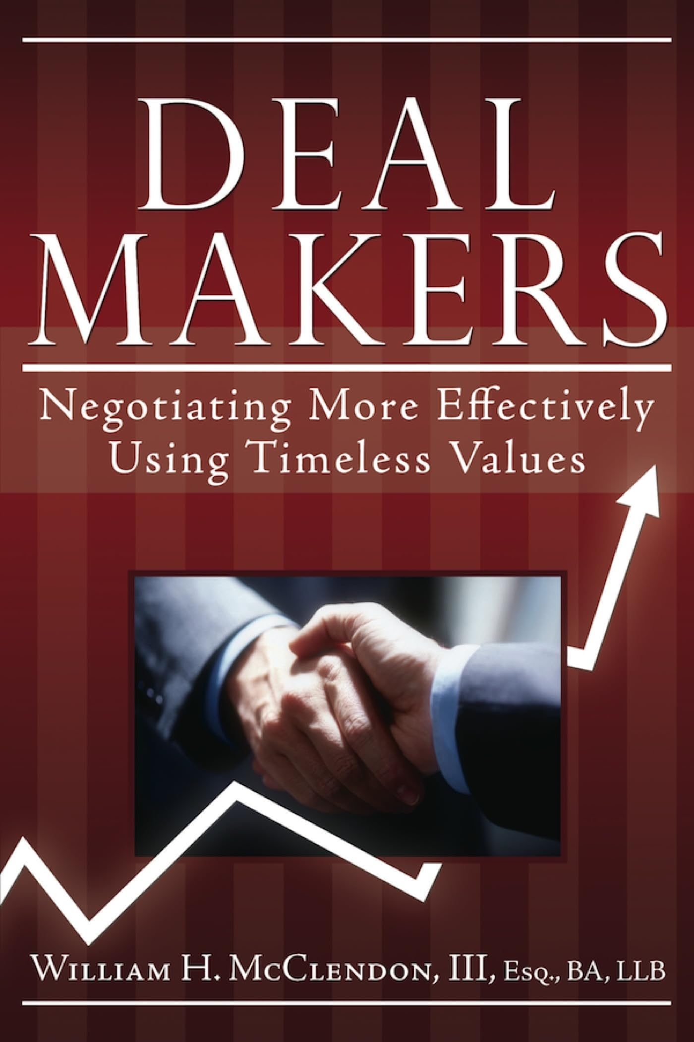 Deal Makers: Negotiating More Effectively Using Timeless Values,Used