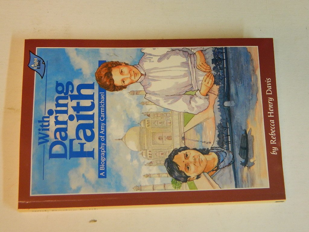 With Daring Faith: A Biography of Amy Carmichael,Used