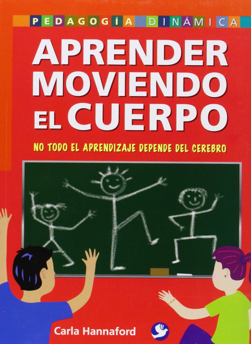 Aprender moviendo el cuerpo: No todo el aprendizaje depende del cerebro (Spanish Edition),Used