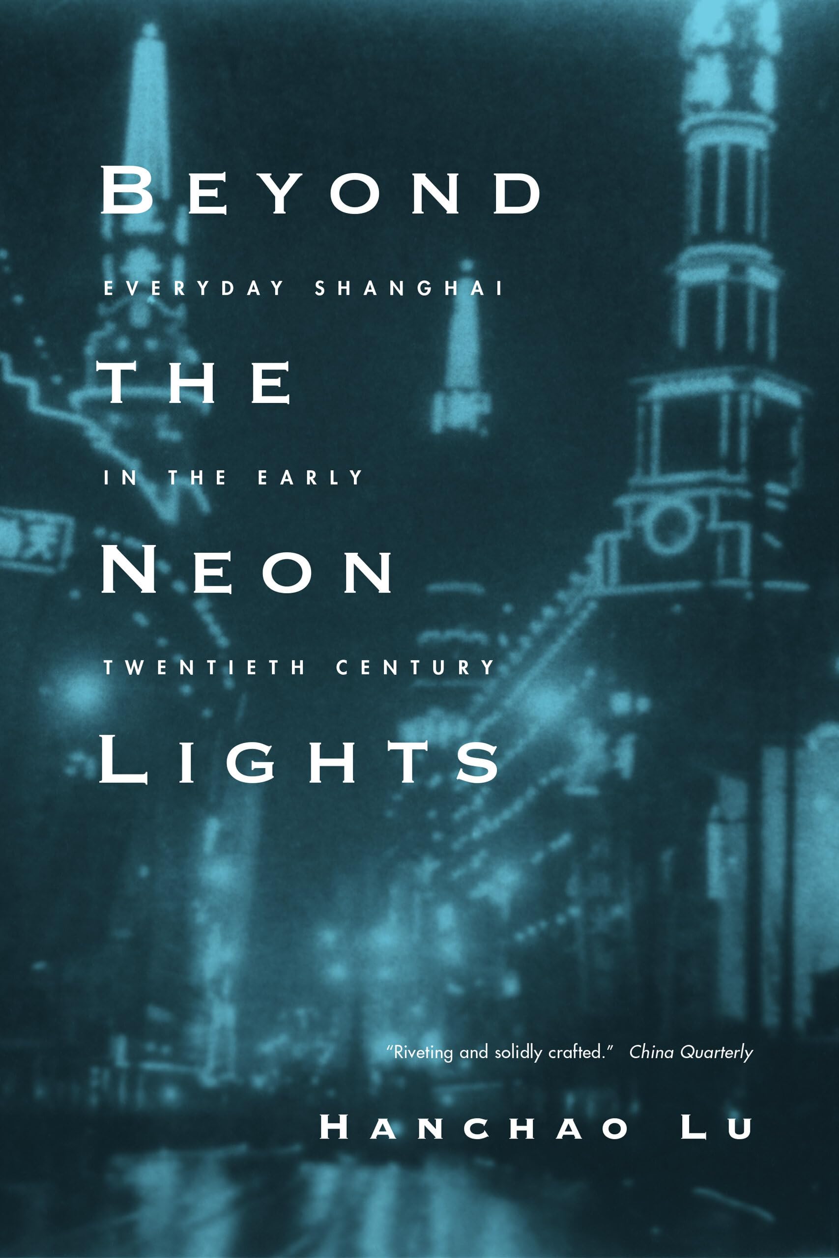 Beyond The Neon Lights: Everyday Shanghai In The Early Twentieth Century,New