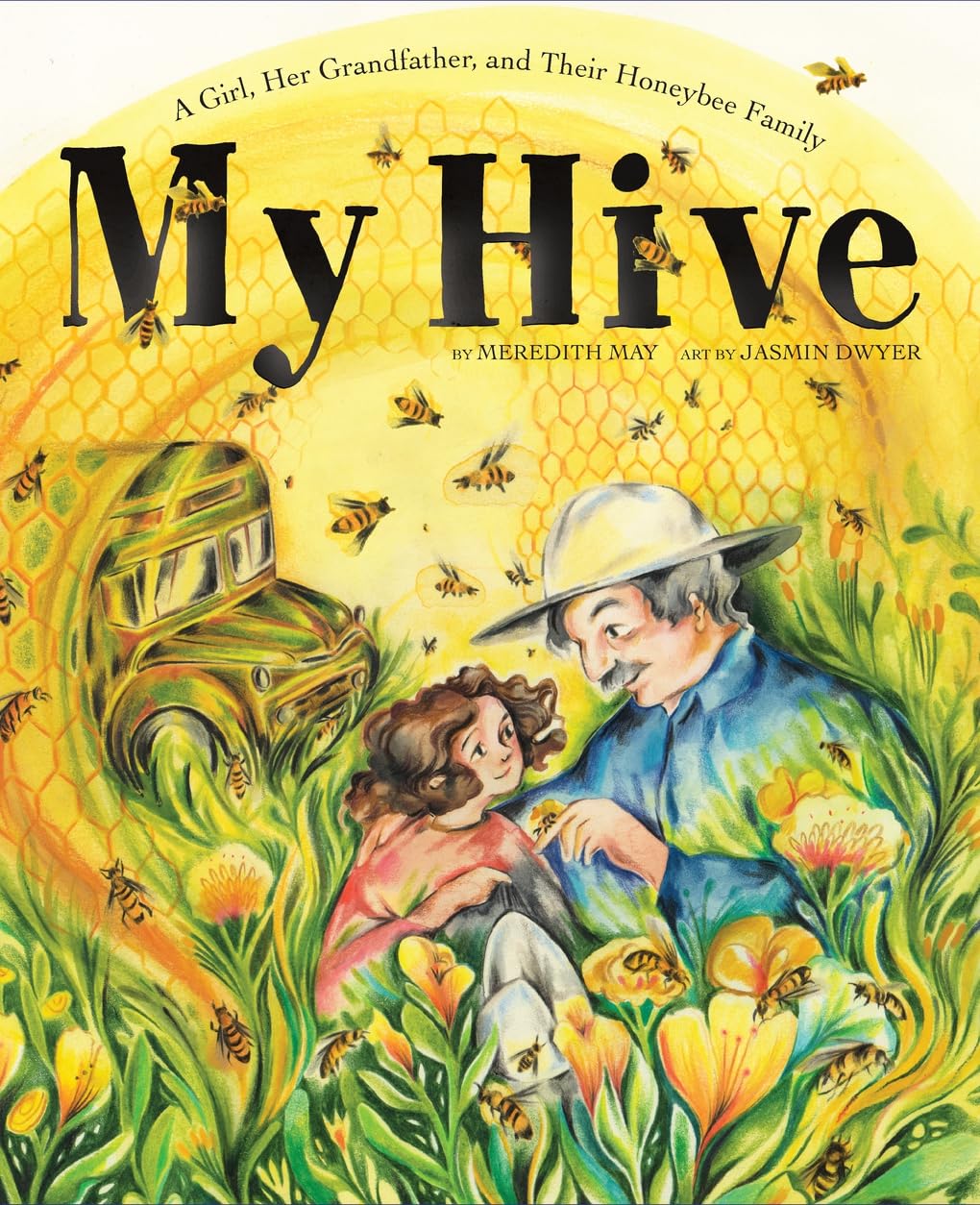 My Hive: A Girl, Her Grandfather, and Their Honeybee Family (A Picture Book),New