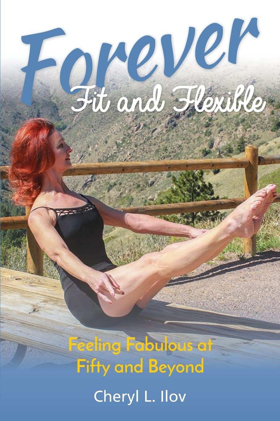 Forever Fit and Flexible: Feeling Fabulous at Fifty and Beyond,Used