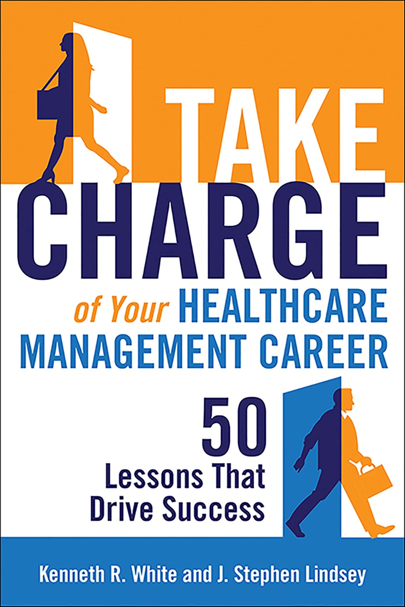 Take Charge of Your Healthcare Management Career: 50 Lessons That Drive Success (ACHE Management),New