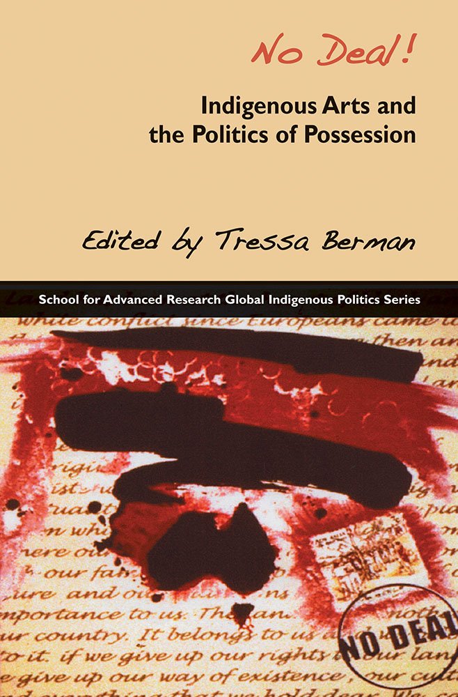 No Deal!: Indigenous Arts And The Politics Of Possession (School For Advanced Research Global Indigenous Politics Series),Used