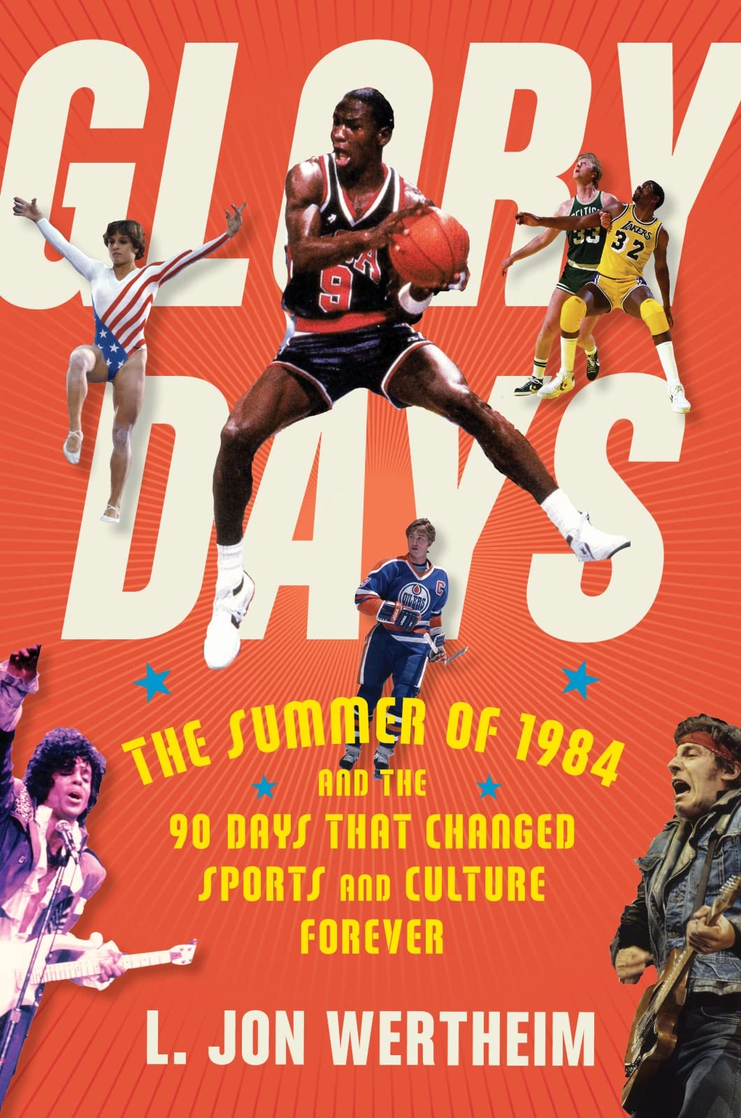 Glory Days: The Summer of 1984 and the 90 Days That Changed Sports and Culture Forever,New