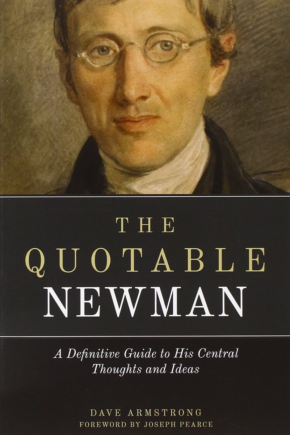 The Quotable Newman: The Definitive Guide to His Central Thoughts and Ideas,Used