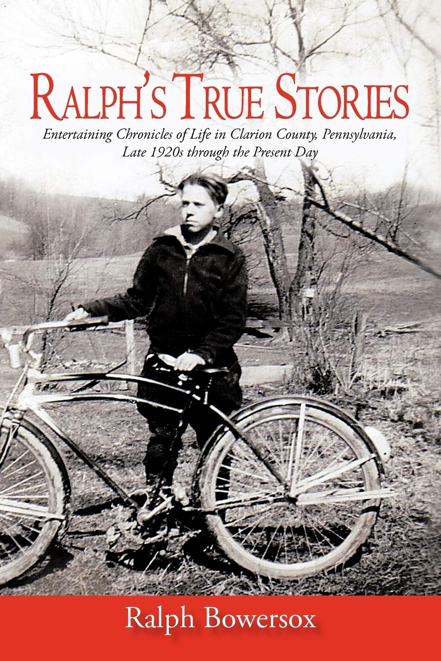 Ralph's True Stories: Entertaining Chronicles of Life in Clarion County, Pennsylvania, Late 1920s through the Present Day,Used