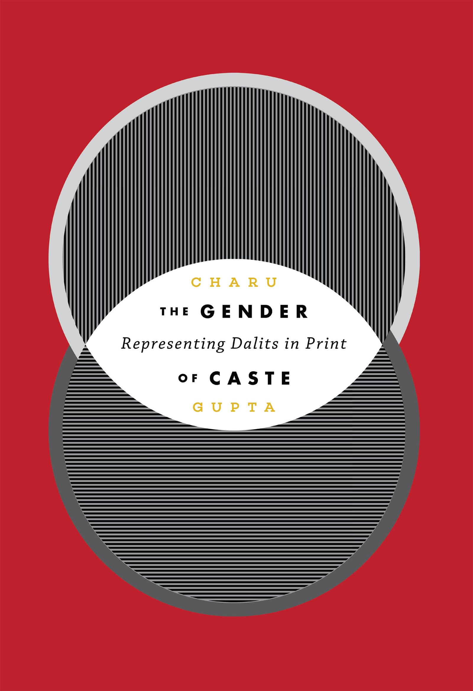 The Gender of Caste: Representing Dalits in Print (Global South Asia),New