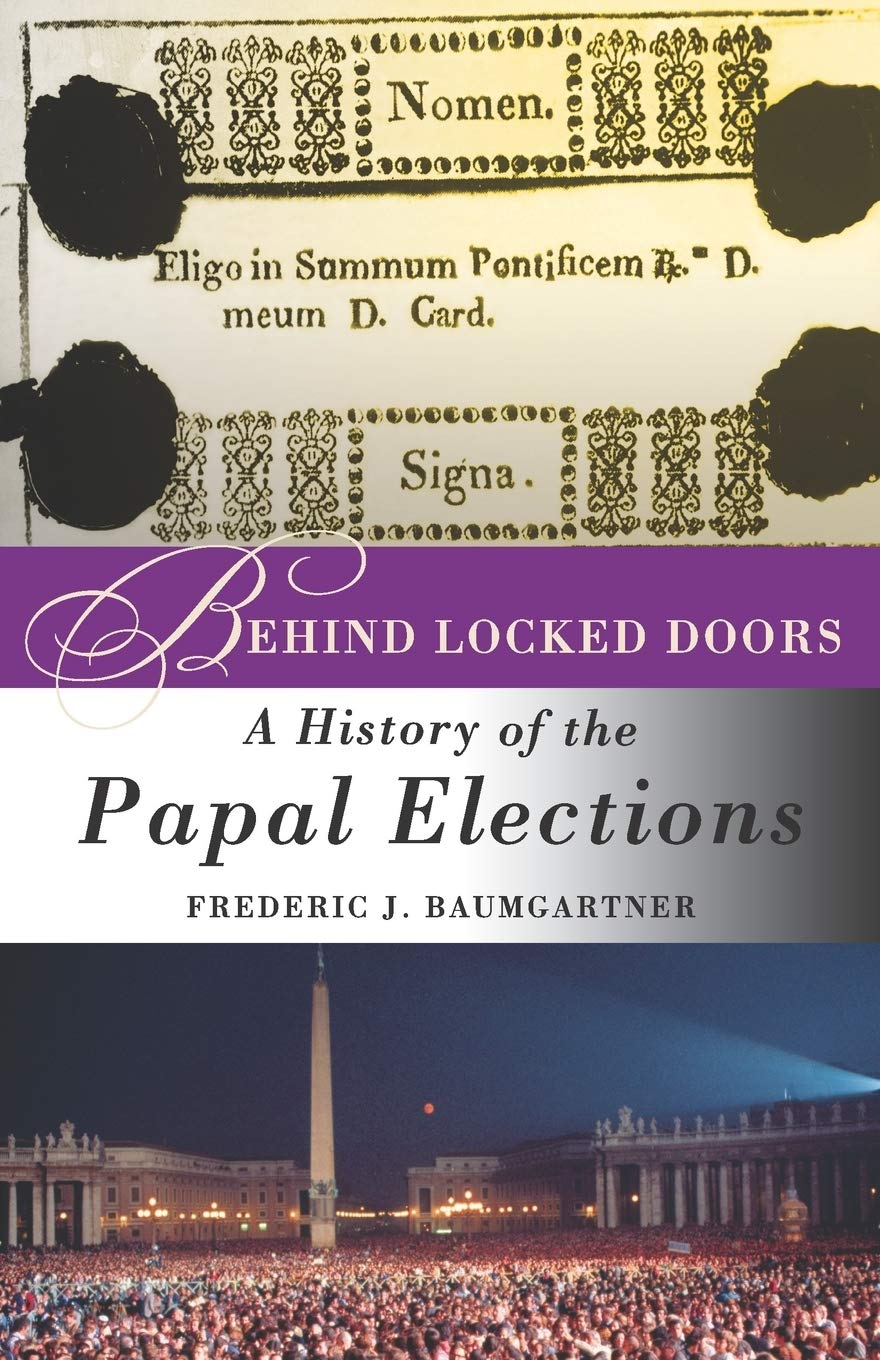 Behind Locked Doors: A History Of The Papal Elections