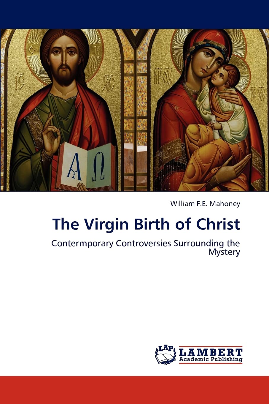 The Virgin Birth of Christ: Contermporary Controversies Surrounding the Mystery,Used