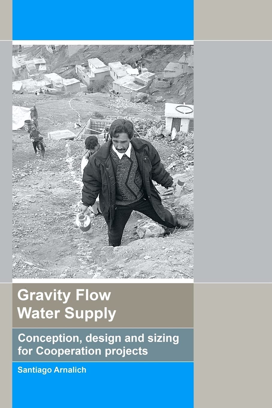Gravity Flow Water Supply: Conception, Design And Sizing For Cooperation Projects,Used