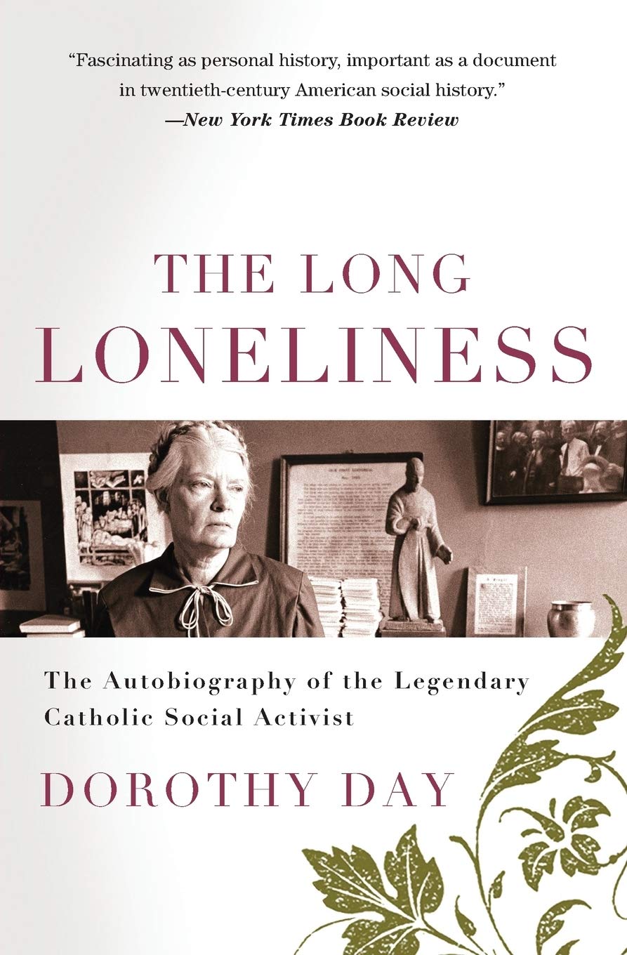 The Long Loneliness: The Autobiography of the Legendary Catholic Social Activist,New