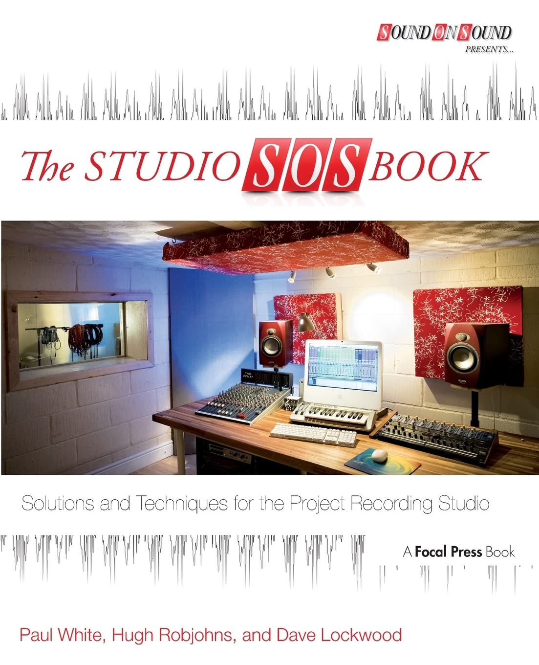 The Studio SOS Book: Solutions and Techniques for the Project Recording Studio (Sound On Sound Presents...),Used