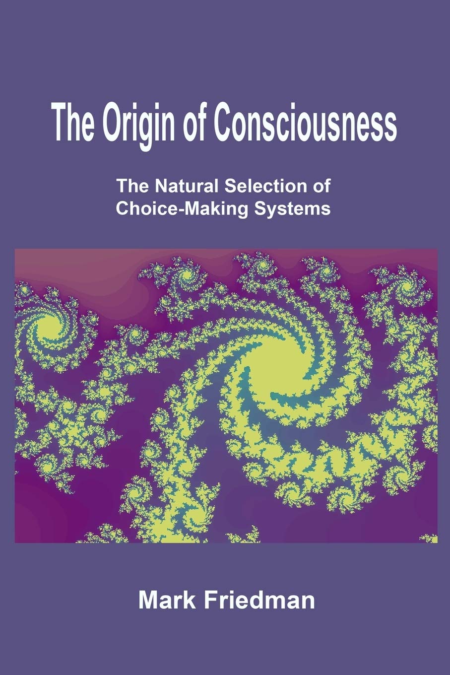 The Origin Of Consciousness: The Natural Selection Of Choicemaking Systems,Used