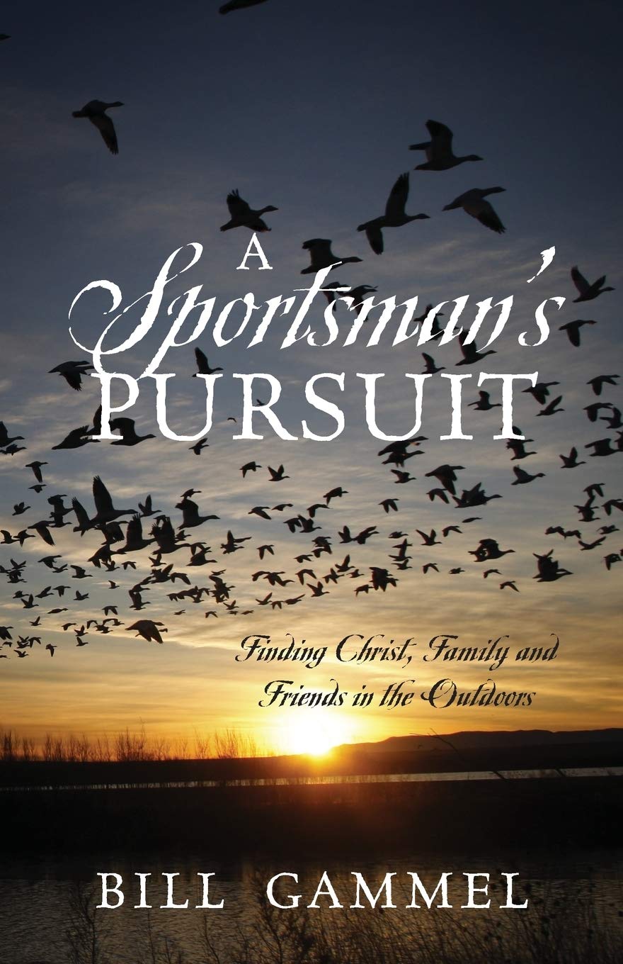 A Sportsman's Pursuit: Finding Christ, Family and Friends in the Outdoors,Used
