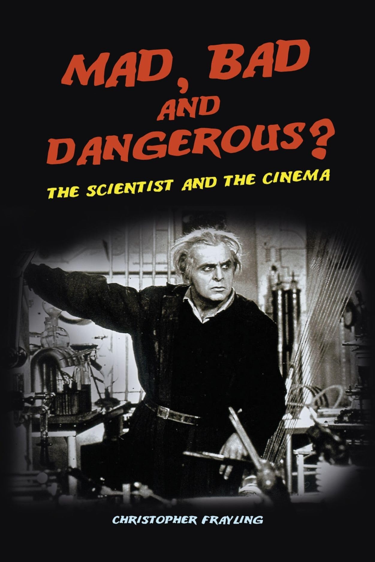 Mad, Bad and Dangerous?: The Scientist and the Cinema,Used