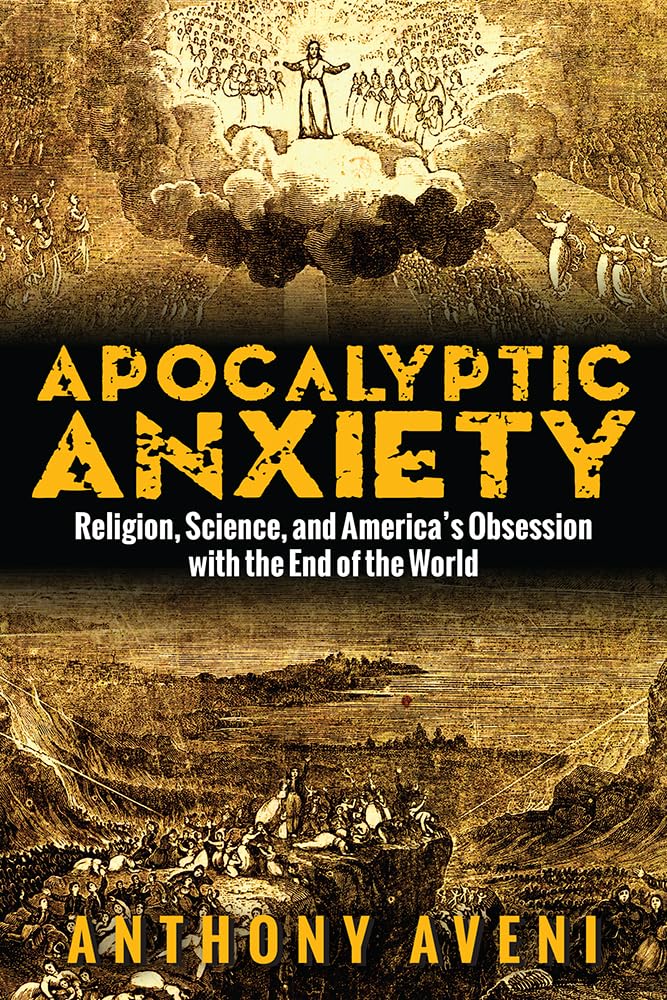 Apocalyptic Anxiety: Religion, Science, and America's Obsession with the End of the World,Used