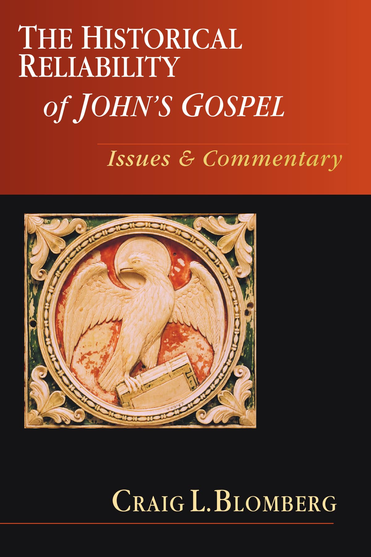The Historical Reliability of John's Gospel: Issues Commentary,New