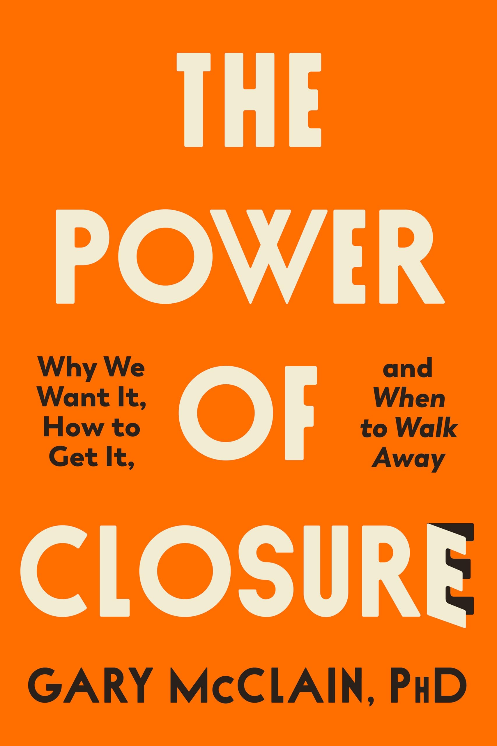 The Power Of Closure: Why We Want It, How To Get It, And When To Walk Away,Used
