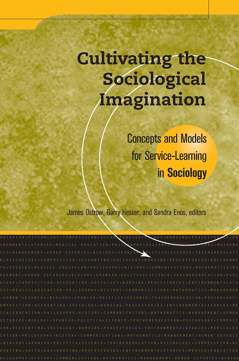 Cultivating the Sociological Imagination: Concepts and Models for Service Learning in Sociology (Service Learning in the Discipl,Used