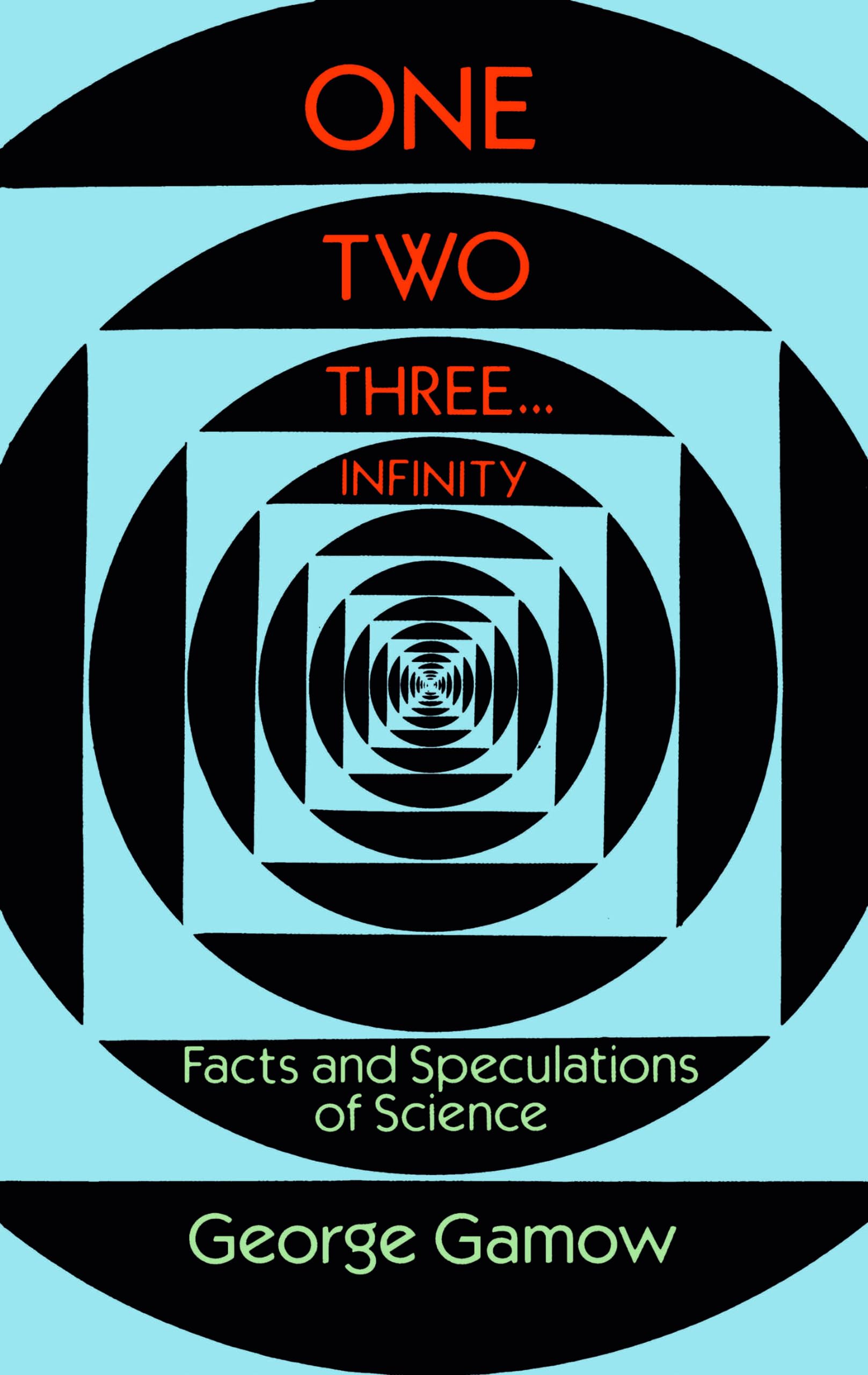 One Two Three . . . Infinity: Facts and Speculations of Science (Dover Books on Mathematics),Used