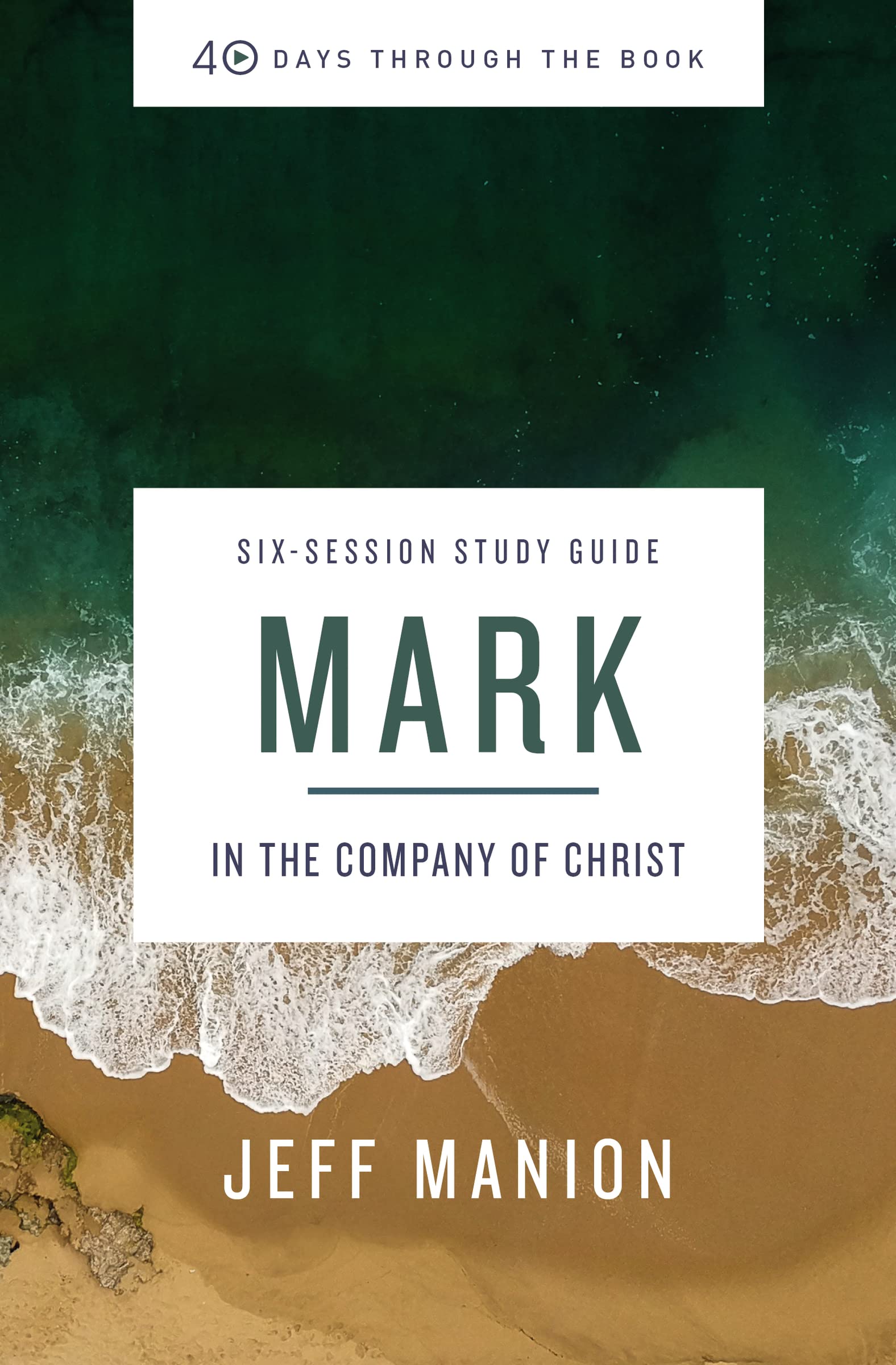 Mark Bible Study Guide: In the Company of Christ (40 Days Through the Book),Used