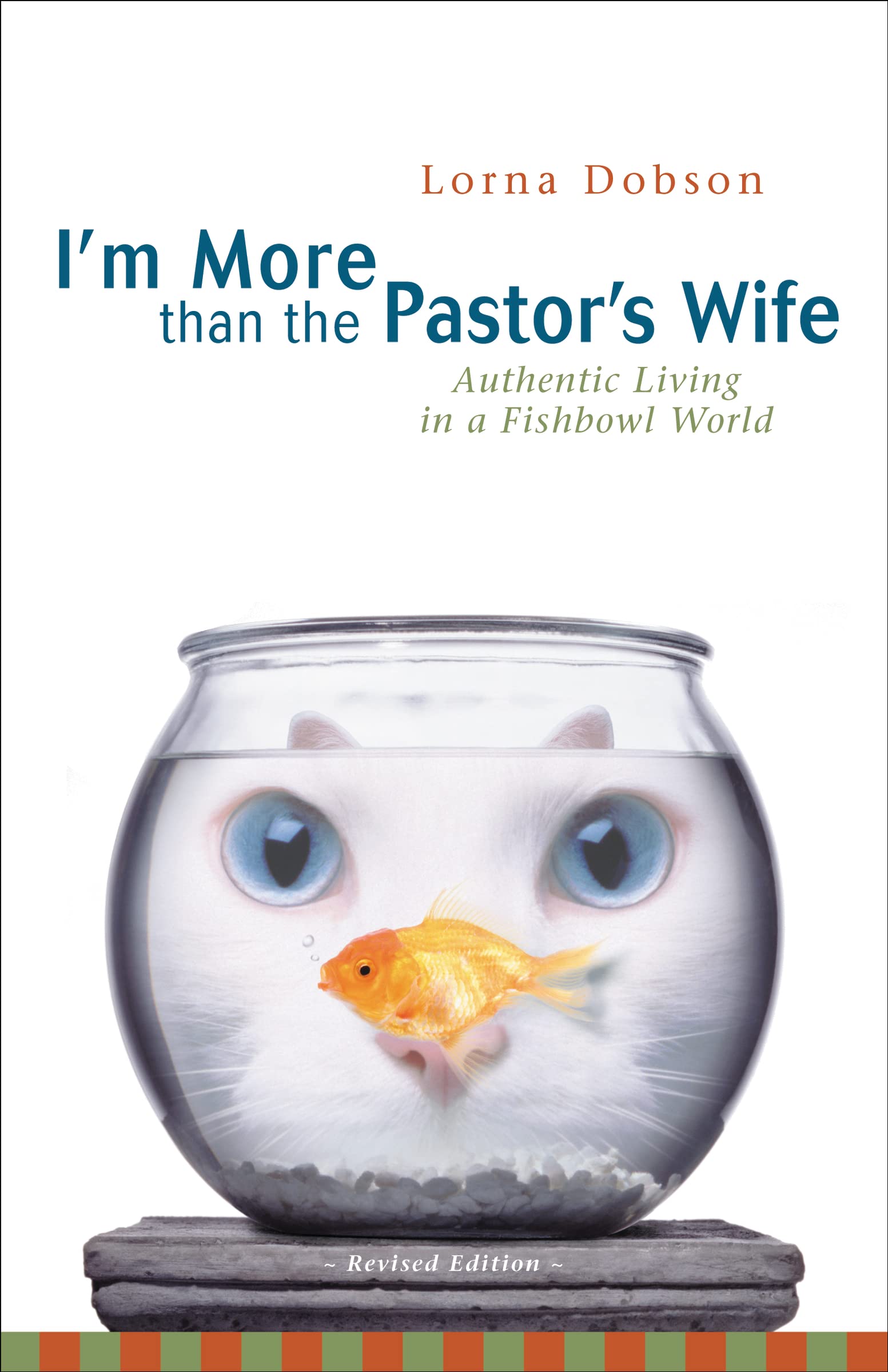 I'm More Than the Pastor's Wife: Authentic Living in a Fishbowl World,New