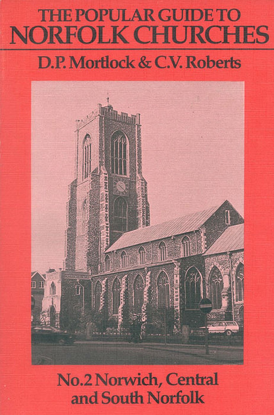 The Popular Guide to Norfolk Churches: Volume 2. Norwich, Central and South Norfolk,Used