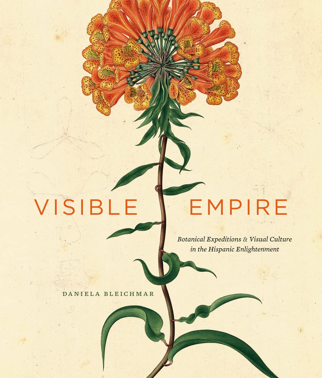 Visible Empire: Botanical Expeditions and Visual Culture in the Hispanic Enlightenment,Used