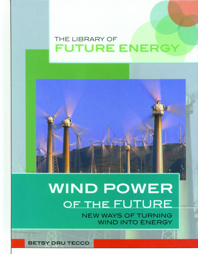 Wind Power of the Future: New Ways of Turning Wind into Energy (Library of Future Energy),Used