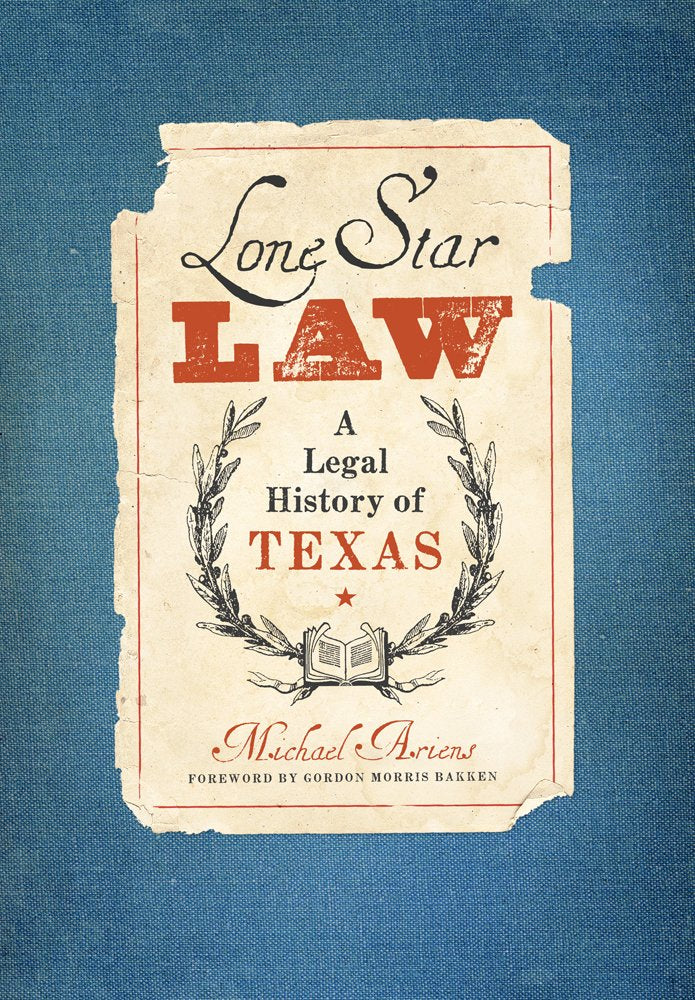 Lone Star Law: A Legal History of Texas (American Liberty and Justice),New