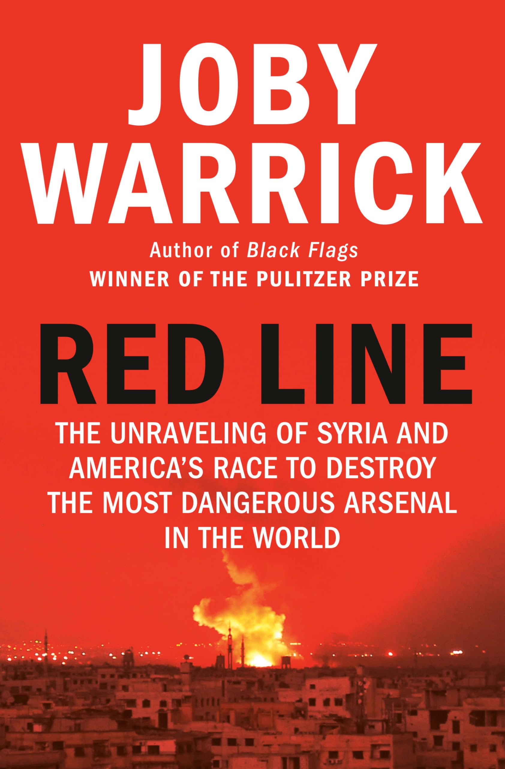 Red Line: The Unraveling Of Syria And America'S Race To Destroy The Most Dangerous Arsenal In The World