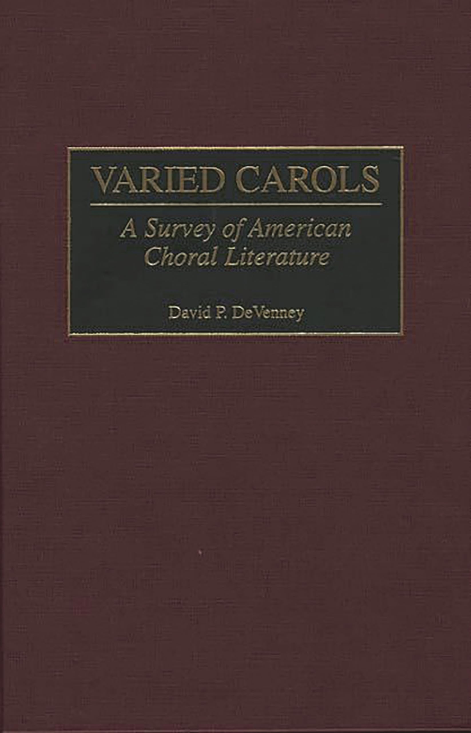 Varied Carols: A Survey of American Choral Literature,Used