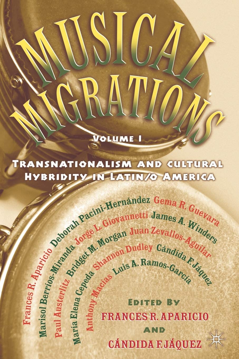Musical Migrations: Transnationalism and Cultural Hybridity in Latin/o America, Volume I,Used