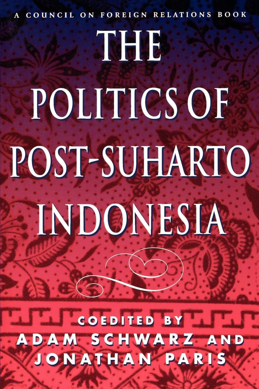The Politics Of Postsuharto Indonesia,New