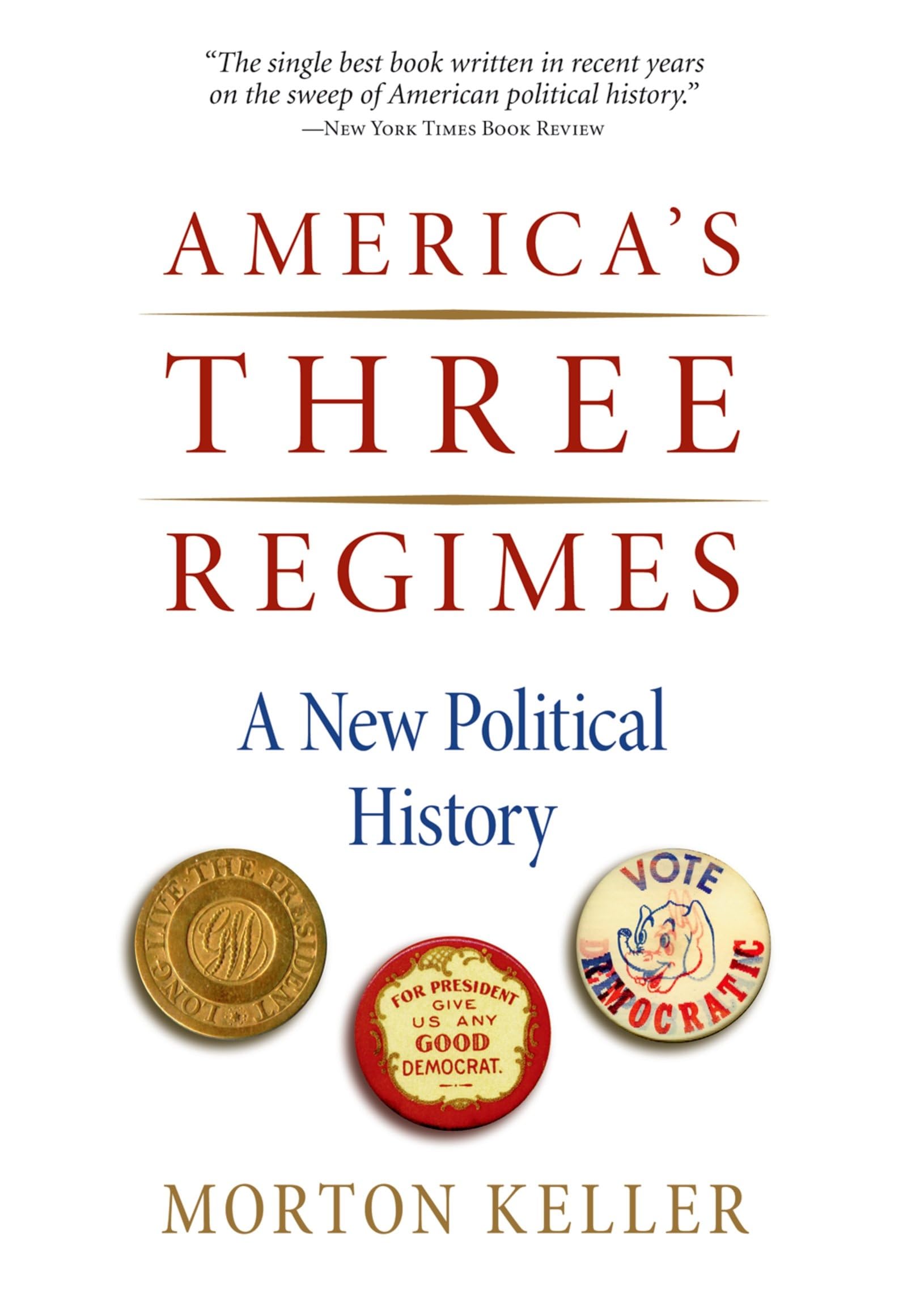 America's Three Regimes: A New Political History,New
