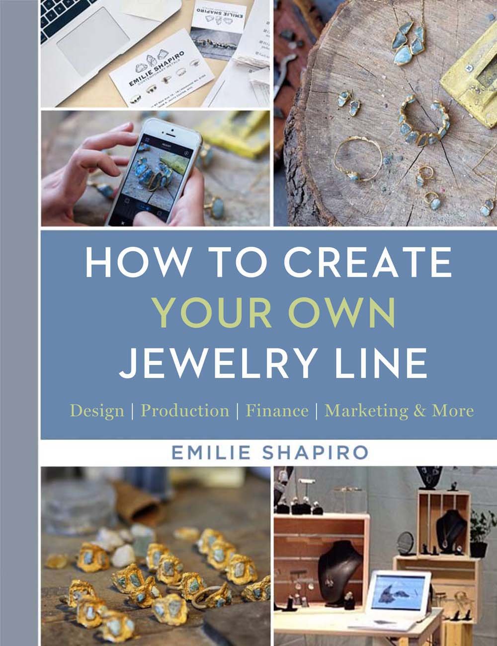 How to Create Your Own Jewelry Line: Design  Production  Finance  Marketing & More,New