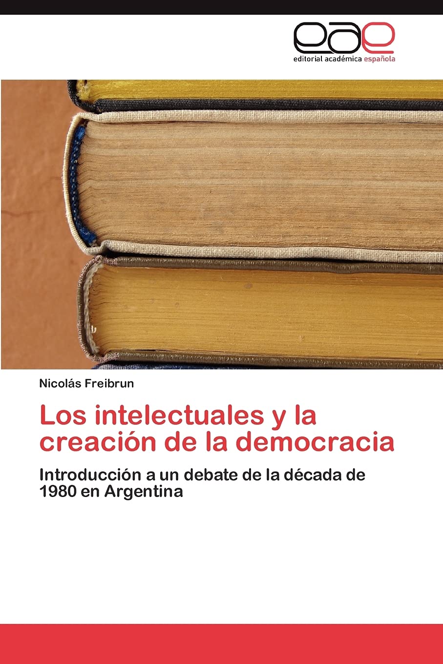 Los intelectuales y la creacin de la democracia: Introduccin a un debate de la dcada de 1980 en Argentina (Spanish Edition,Used