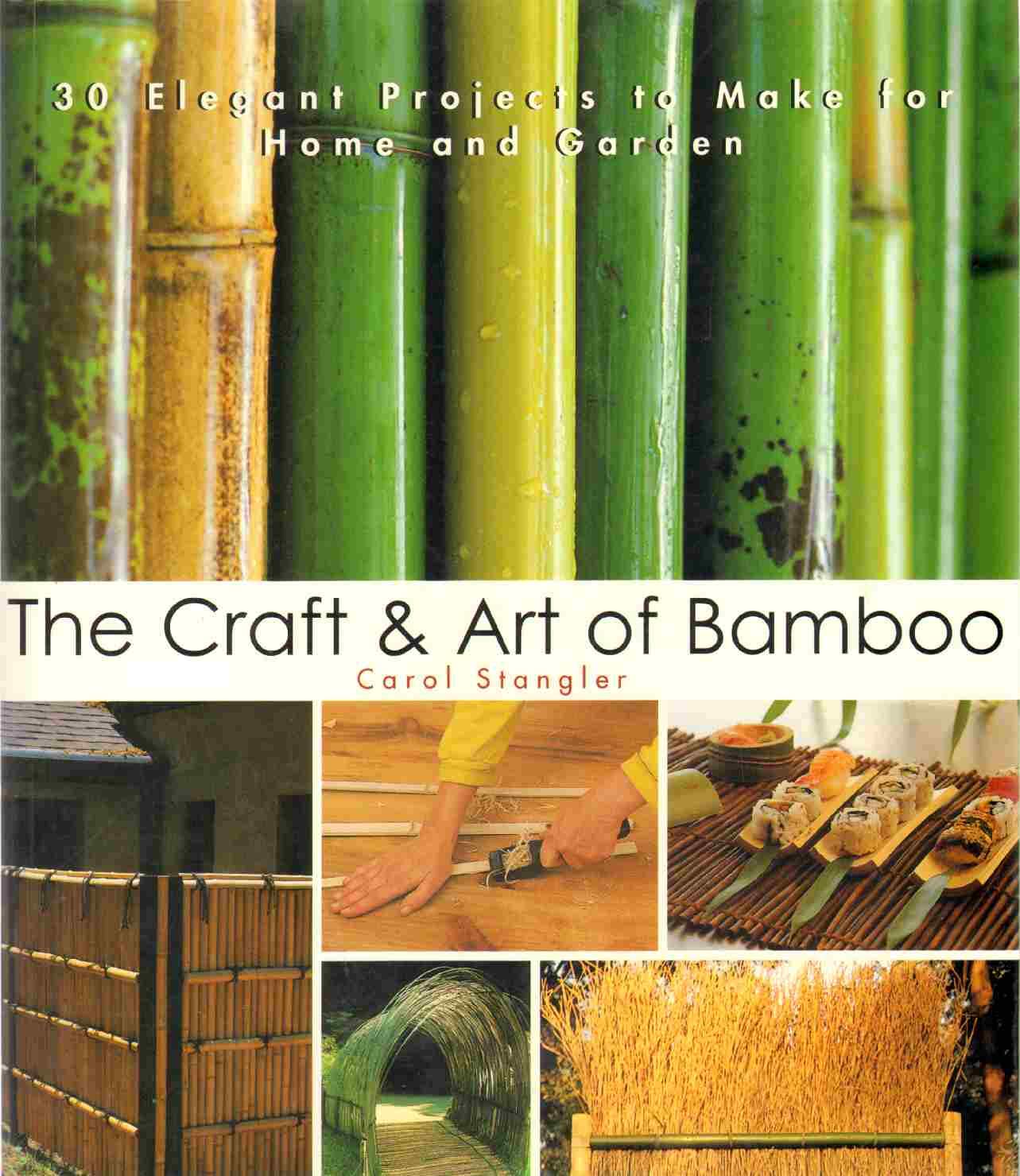 The Craft & Art of Bamboo: Projects for Home and Garden,Used
