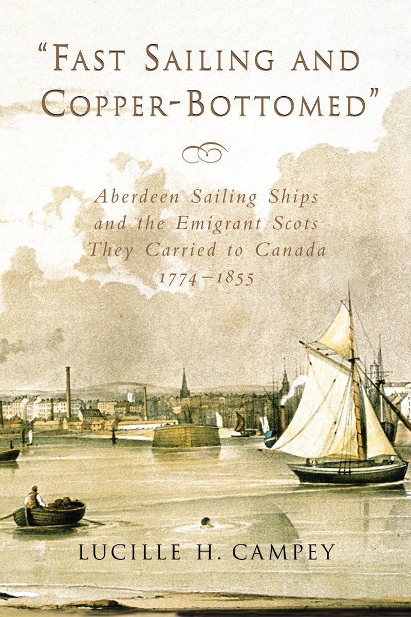 Fast Sailing and CopperBottomed: Aberdeen Sailing Ships and the Emigrant Scots They Carried to Canada, 17741855,Used