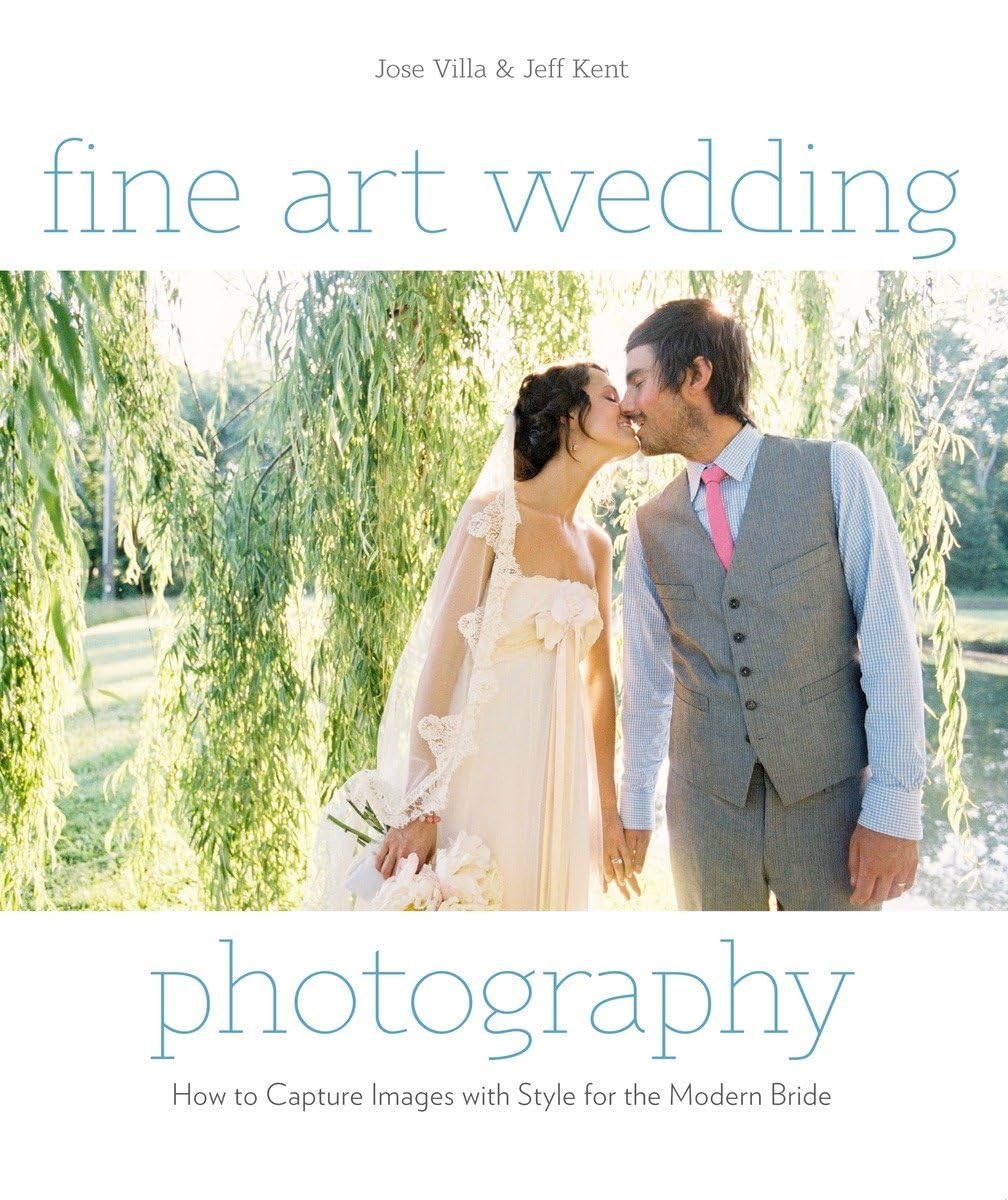 Fine Art Wedding Photography: How to Capture Images with Style for the Modern Bride,Used