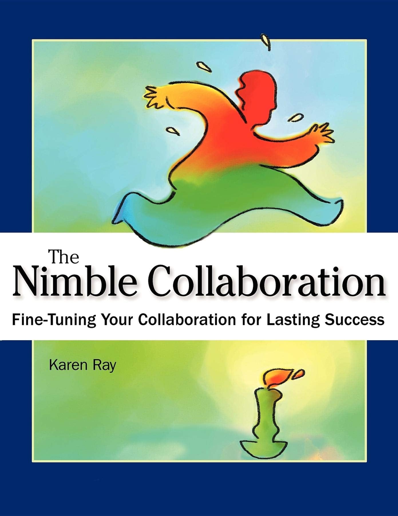 The Nimble Collaboration: FineTuning Your Collaboration for Lasting Success,Used