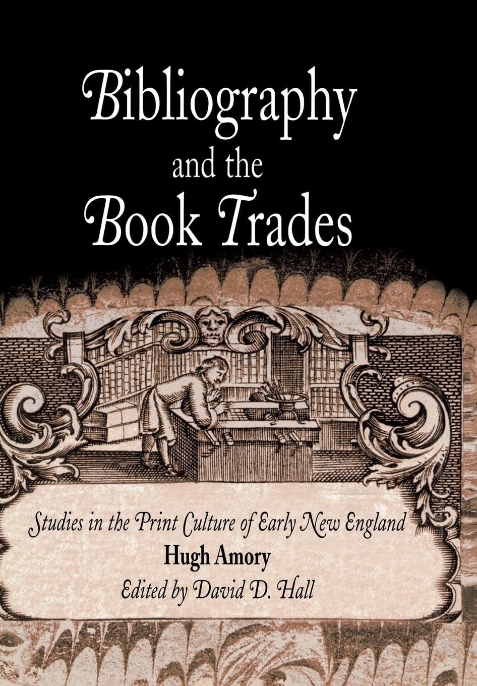 Bibliography And The Book Trades: Studies In The Print Culture Of Early New England (Material Texts),Used