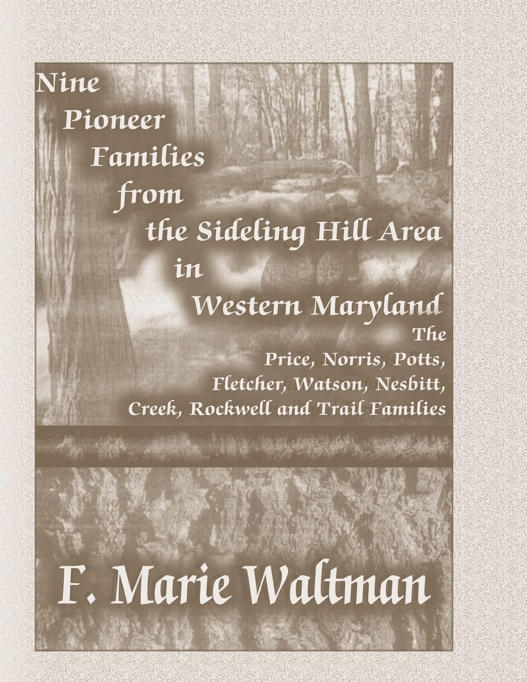 Nine Pioneer Families From the Sideling Hill Area in Western Maryland: The Price, Norris, Potts, Fletcher, Watson, Nesbitt, Cree,Used
